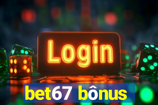 bet67 bônus